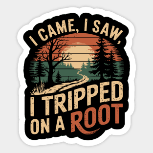 I Came I Saw I Tripped On A Root Outdoor Hiking Humor Sticker